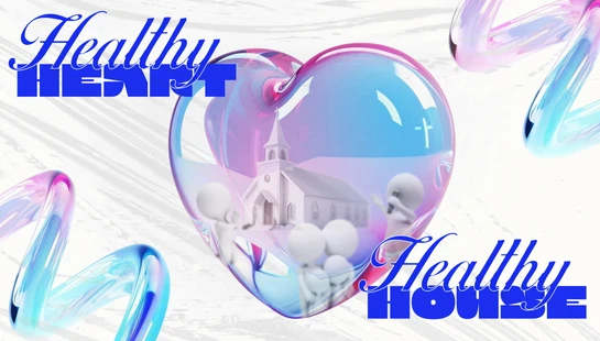 A 3D graphic shows a church and small figures inside a translucent, iridescent heart. The words 'Healthy Heart Healthy House' are in blue text.